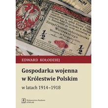 Gospodarka wojenna w królestwie polskim w latach 1914-1918