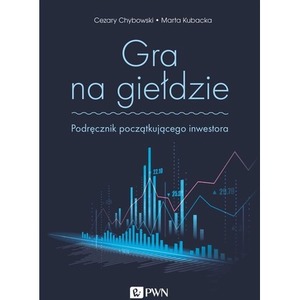 Gra na giełdzie. Podręcznik początkującego...