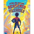 Gra się zaczyna. Akademia piłkarska. Tom 1