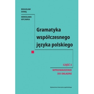 Gramatyka współczesnego języka polskiego. Część 3. Wprowadzenie do składni