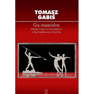 Gry imperialne. Między Imperium Europejskim a...