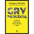 Gry pamięcią. O polityce historycznej, Polsce, Ukrainie i Rosji