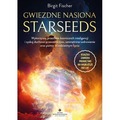 Gwiezdne nasiona Starseeds. Wykorzystaj przesłanie kosmicznych inteligencji i zyskaj duchowe przewodnictwo, wewnętrzne uzdrowie