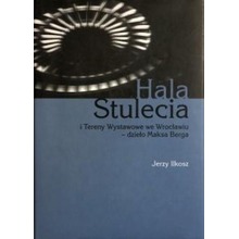 Hala Stulecia i Tereny Wystawowe we Wrocławiu
