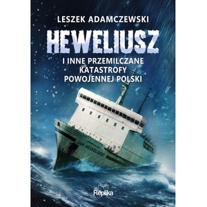 „Heweliusz” i inne przemilczane katastrofy powojennej Polski