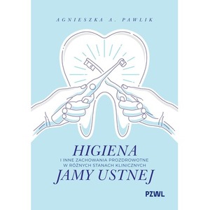 Higiena i inne zachowania prozdrowotne w różnych stanach klinicznych jamy ustnej