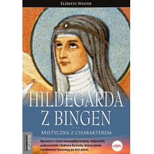 Hildegarda z Bingen. Mistyczka z charakterem w.2