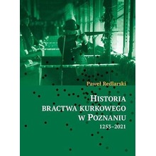 Historia bractwa kurkowego w Poznaniu 1253-2021