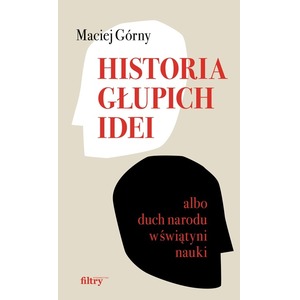 Historia głupich idei albo duch narodu...