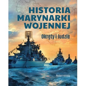 Historia marynarki wojennej. Okręty i ludzie