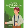 Historia św. Piotra Jerzego Frassatiego. Wielcy przyjaciele Jezusa