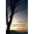 Historie duchowe po ciężkich wypadkach. Oparte na faktach