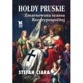 Hołdy pruskie. Zmarnowana szansa Rzeczypospolitej