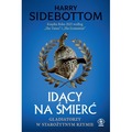Idący na śmierć. Gladiatorzy w starożytnym Rzymie