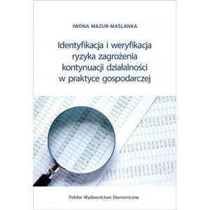 Identyfikacja i weryfikacja ryzyka zagrożenia kontynuacji działalności w praktyce gospodarczej