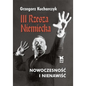 III Rzesza Niemiecka nowoczesność i nienawiść