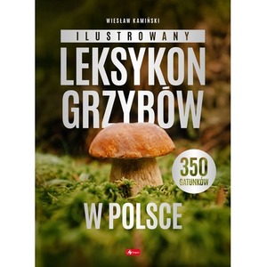 Ilustrowany leksykon grzybów w Polsce