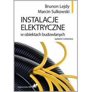 Instalacje elektryczne w obiektach budowlanych wyd. 5