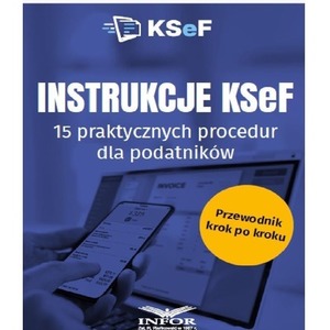 Instrukcje KSeF. 15 praktycznych procedur..