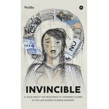 Invincible. А book about the resistance of Ukrainian women in the war against Russian invaders wer.