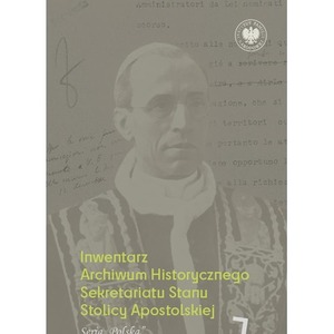 Inwentarz Archiwum Historycznego Sekretariatu Stanu Stolicy Apostolskiej. Zespół Piusa XII. Tom 1. Seria „Polska”