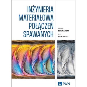 Inżynieria materiałowa połączeń spawanych