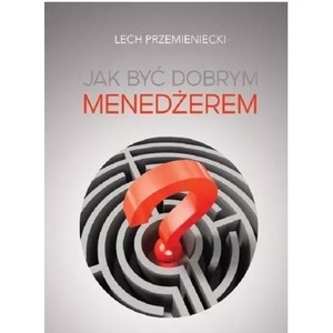 Jak być dobrym menedżerem