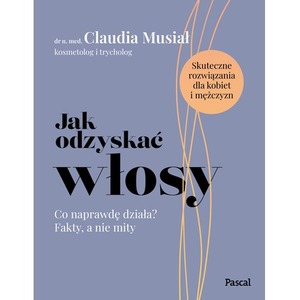 Jak odzyskać włosy. Co naprawdę działa? Fakty, a nie mity