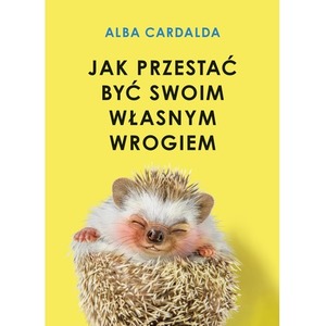 Jak przestać być swoim własnym wrogiem