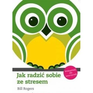 Jak radzić sobie ze stresem. Wskazówki dla naucz.