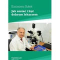 Jak zostać i być dobrym lekarzem