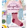Jak zrobić skarpetki na drutach. Różnorodne techniki, wyjątkowe projekty krok po kroku