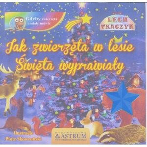 Jak zwierzęta w lesie święta wyprawiały+ audiobook