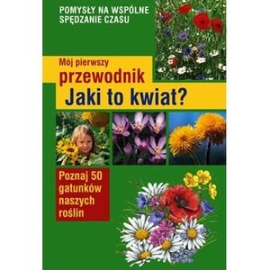 Jaki to kwiat mój pierwszy przewodnik