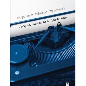 Jedyną ucieczką jest sen