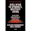 Jeśli ktoś to stworzy, wszyscy zginą. Dlaczego nadludzka AI zabije nas wszystkich