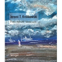 Jeremi T. Królikowski. Prace wybrane. Selected works