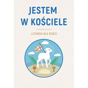 Jestem w kościele. Liturgia dla dzieci