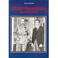 Józef Piłsudski. Bez retuszu
