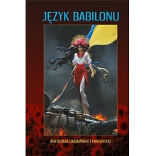 Język Babilonu. Antologia ukraińskiej fantastyki