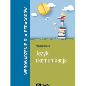 Język i komunikacja. Wprowadzenie dla pedagogów