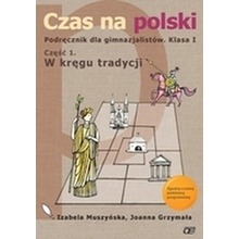 Język polski GIM KL 1. Podręcznik część 1 W kręgu tradycji Czas na polski 2009
