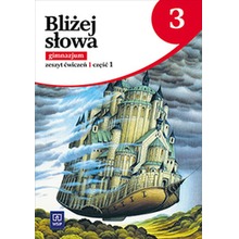 Język  polski  GIM KL 3. Ćwiczenia część 1. Bliżej słowa