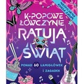 K-popowe łowczynie ratują świat. Ponad 60 zadań i zagadek!