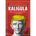 Kaligula. Korzenie szaleństwa u władzy
