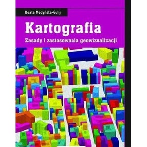 Kartografia. Zasady i zastosowania geowizualizacji