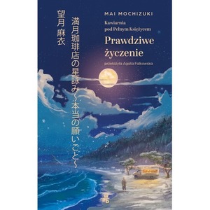 Kawiarnia pod Pełnym Księżycem. Prawdziwe życzenie