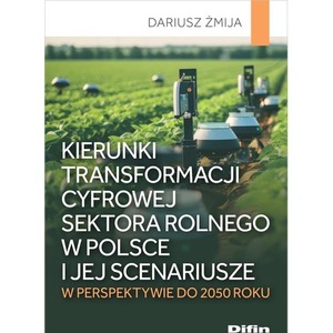 Kierunki transformacji cyfrowej sektora rolnego w Polsce i jej scenariusze w perspektywie do 2050 roku