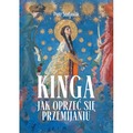 Kinga. Jak oprzeć się przemijaniu