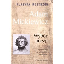 Klasyka mistrzów. Adam Mickiewicz. Wybór poezji...